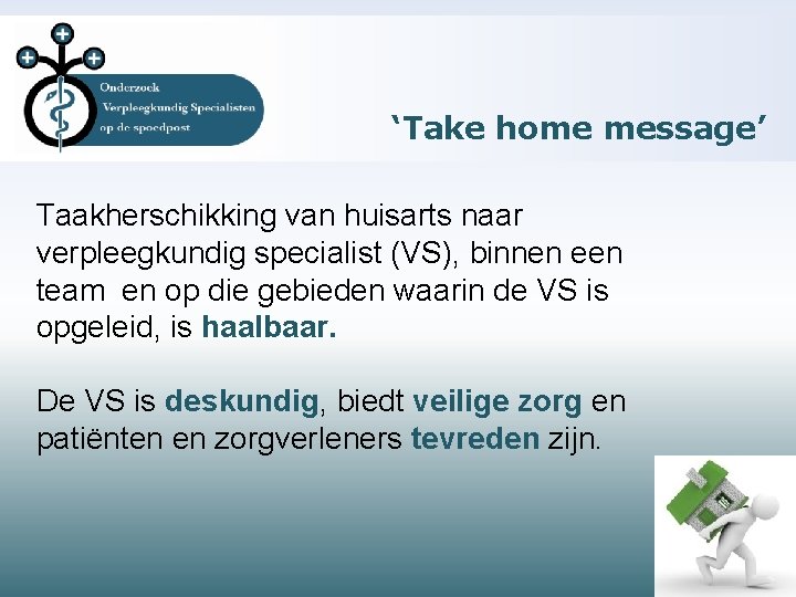 ‘Take home message’ Taakherschikking van huisarts naar verpleegkundig specialist (VS), binnen een team en
