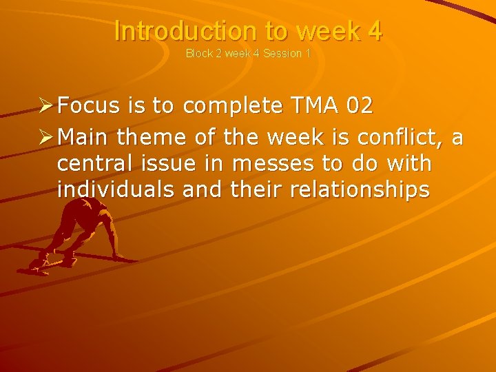 Introduction to week 4 Block 2 week 4 Session 1 Ø Focus is to