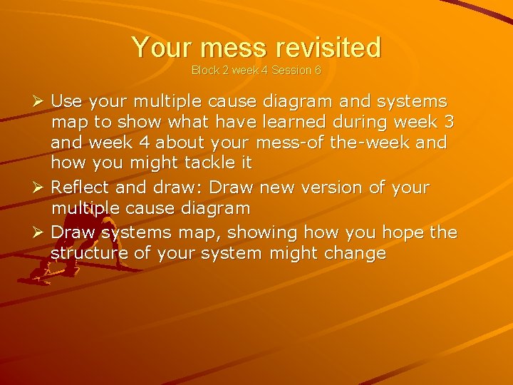 Your mess revisited Block 2 week 4 Session 6 Ø Use your multiple cause