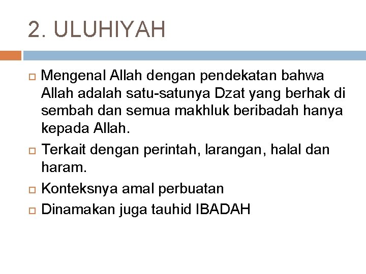 2. ULUHIYAH Mengenal Allah dengan pendekatan bahwa Allah adalah satu-satunya Dzat yang berhak di