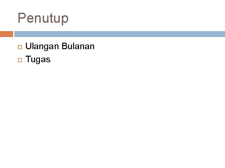 Penutup Ulangan Bulanan Tugas 