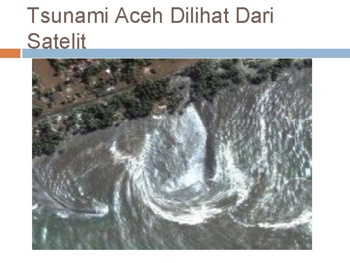 Tsunami Aceh Dilihat Dari Satelit 