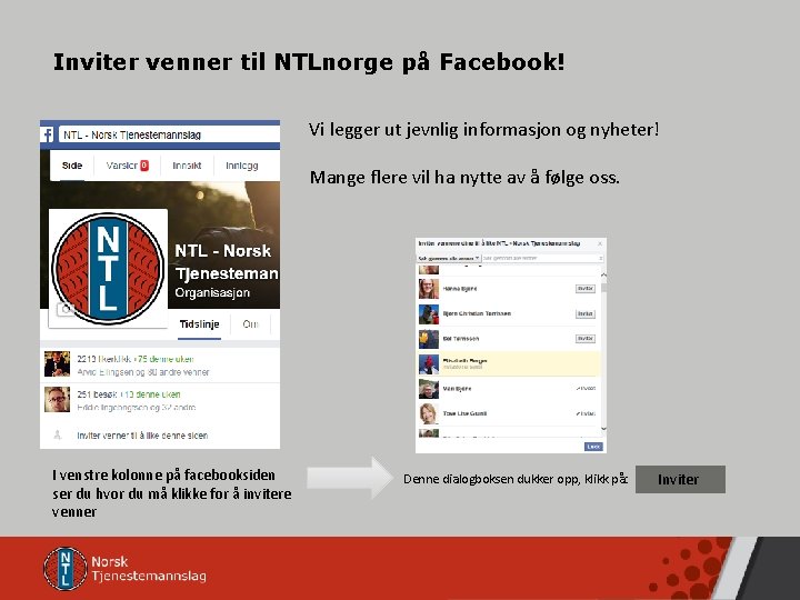 Inviter venner til NTLnorge på Facebook! Vi legger ut jevnlig informasjon og nyheter! Mange