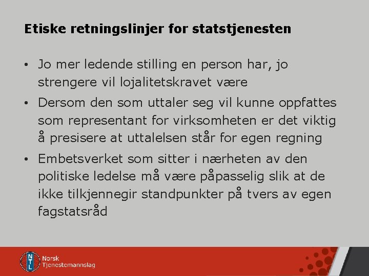 Etiske retningslinjer for statstjenesten • Jo mer ledende stilling en person har, jo strengere