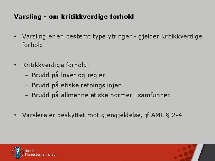 Varsling - om kritikkverdige forhold • Varsling er en bestemt type ytringer - gjelder