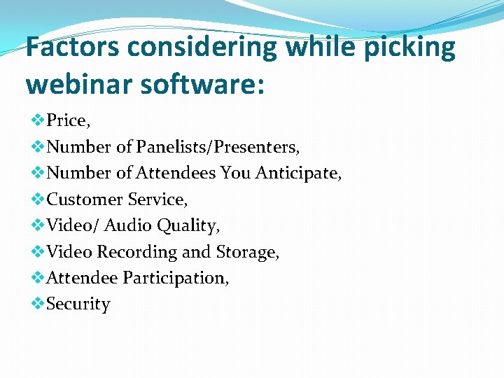 Factors considering while picking webinar software: v. Price, v. Number of Panelists/Presenters, v. Number