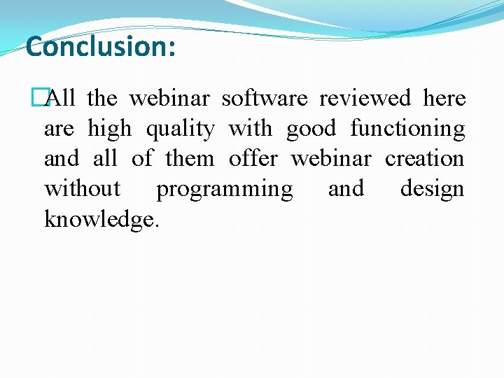 Conclusion: �All the webinar software reviewed here are high quality with good functioning and
