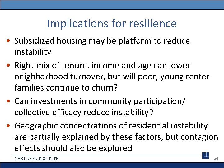 Implications for resilience • Subsidized housing may be platform to reduce instability • Right