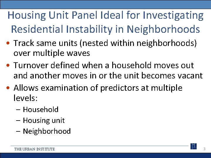 Housing Unit Panel Ideal for Investigating Residential Instability in Neighborhoods • Track same units