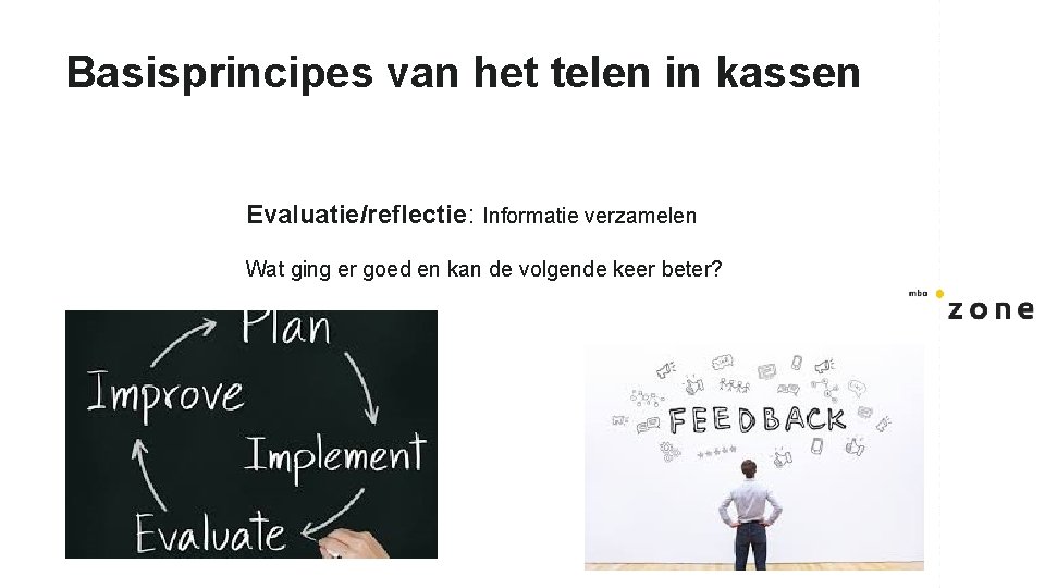 Basisprincipes van het telen in kassen Evaluatie/reflectie: Informatie verzamelen Wat ging er goed en