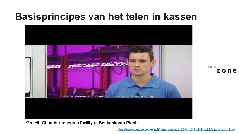 Basisprincipes van het telen in kassen Growth Chamber research facility at Beekenkamp Plants https: