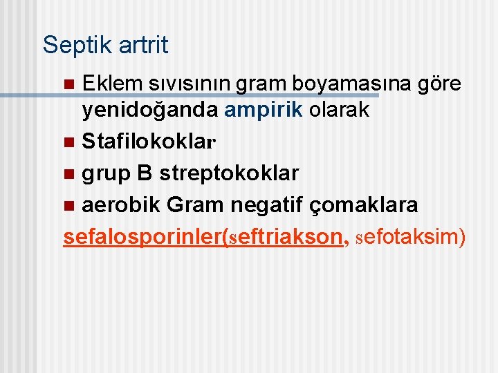 Septik artrit Eklem sıvısının gram boyamasına göre yenidoğanda ampirik olarak n Stafilokoklar n grup