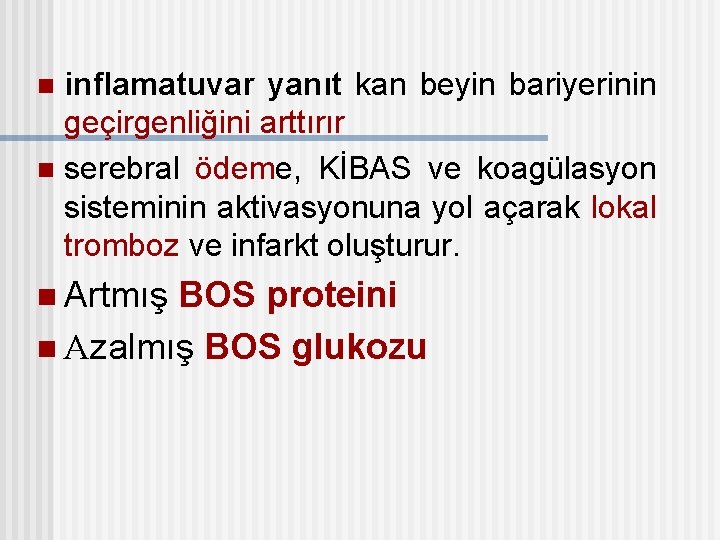 inflamatuvar yanıt kan beyin bariyerinin geçirgenliğini arttırır n serebral ödeme, KİBAS ve koagülasyon sisteminin