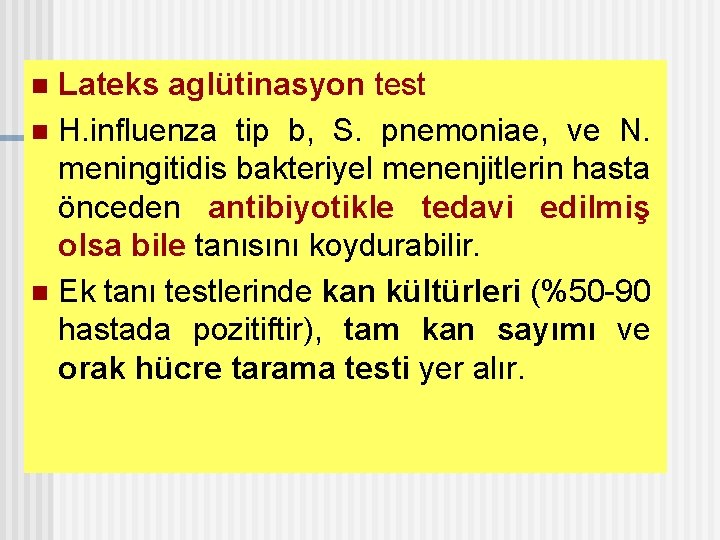 Lateks aglütinasyon test n H. influenza tip b, S. pnemoniae, ve N. meningitidis bakteriyel