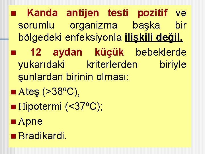 Kanda antijen testi pozitif ve sorumlu organizma başka bir bölgedeki enfeksiyonla ilişkili değil. n