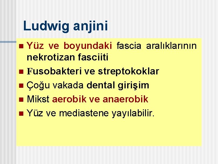 Ludwig anjini Yüz ve boyundaki fascia aralıklarının nekrotizan fasciiti n Fusobakteri ve streptokoklar n