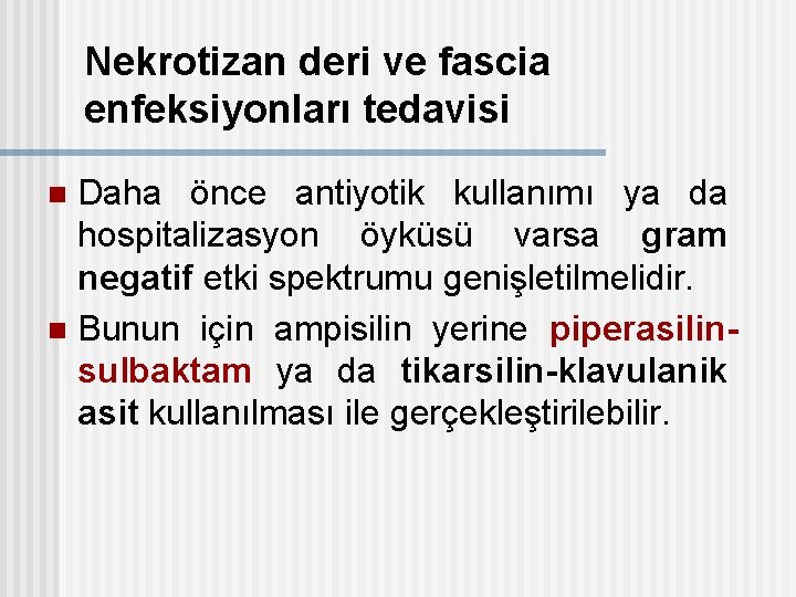 Nekrotizan deri ve fascia enfeksiyonları tedavisi Daha önce antiyotik kullanımı ya da hospitalizasyon öyküsü