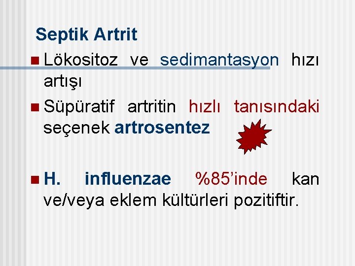 Septik Artrit n Lökositoz ve sedimantasyon hızı artışı n Süpüratif artritin hızlı tanısındaki seçenek