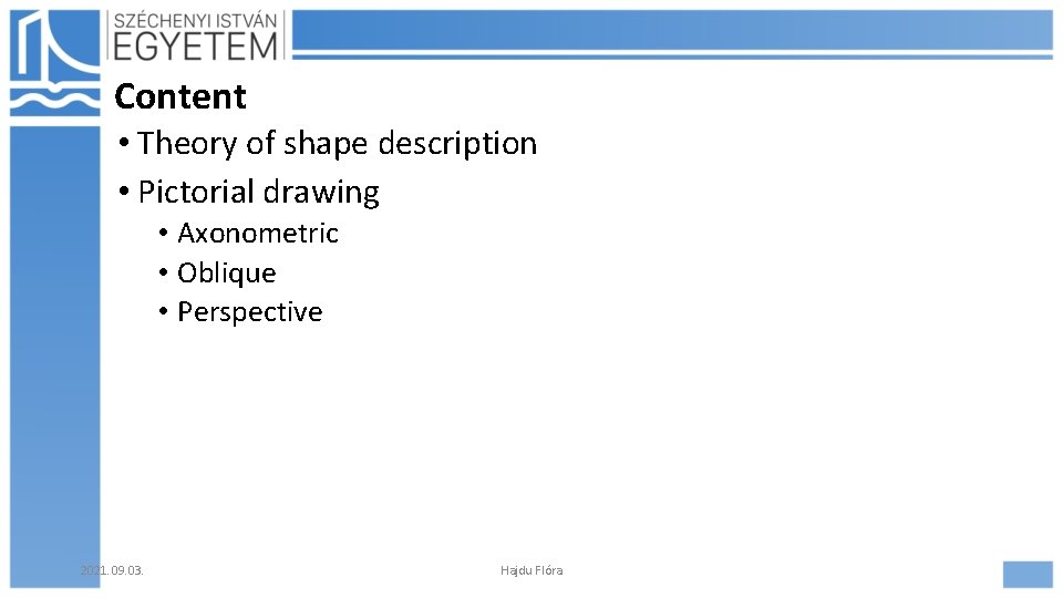 Content • Theory of shape description • Pictorial drawing • Axonometric • Oblique •