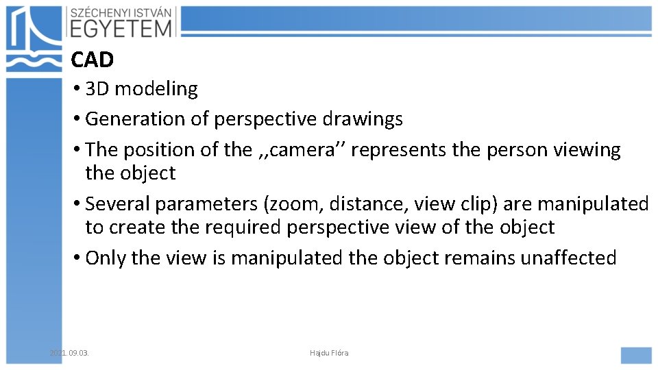 CAD • 3 D modeling • Generation of perspective drawings • The position of