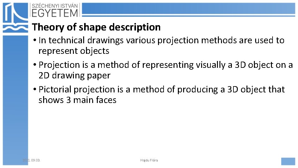 Theory of shape description • In technical drawings various projection methods are used to