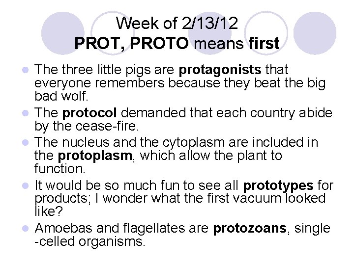 Week of 2/13/12 PROT, PROTO means first l l l The three little pigs