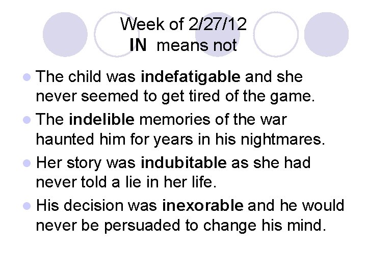 Week of 2/27/12 IN means not l The child was indefatigable and she never