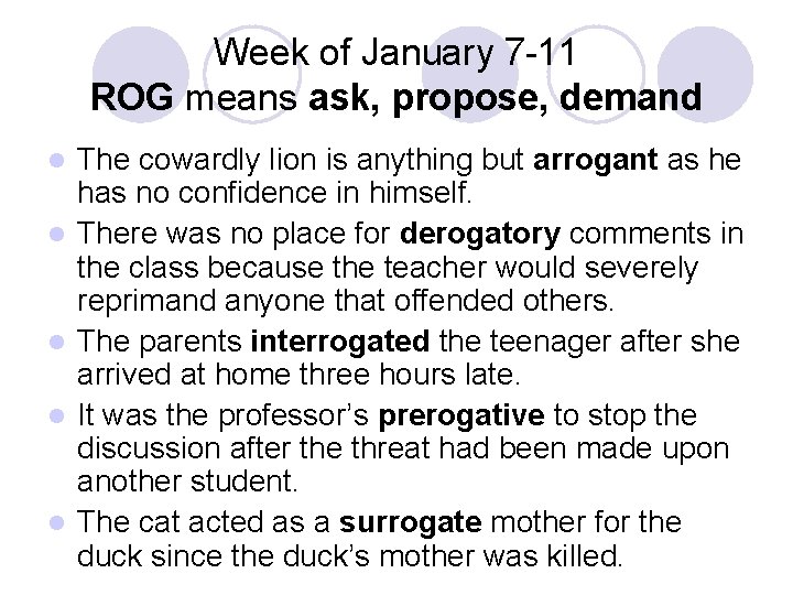 Week of January 7 -11 ROG means ask, propose, demand l l l The
