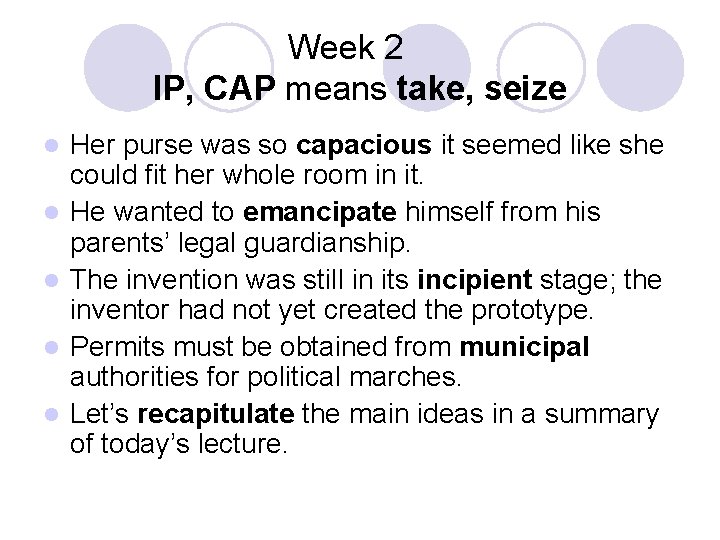 Week 2 IP, CAP means take, seize l l l Her purse was so