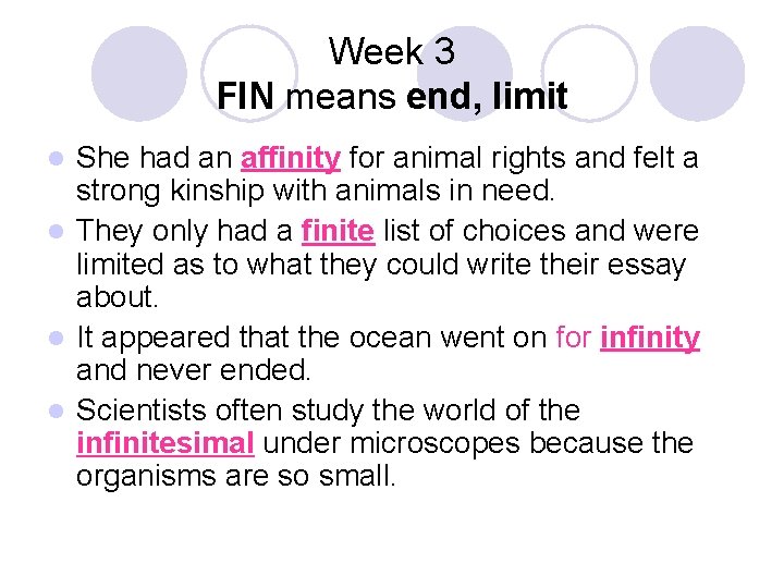 Week 3 FIN means end, limit She had an affinity for animal rights and