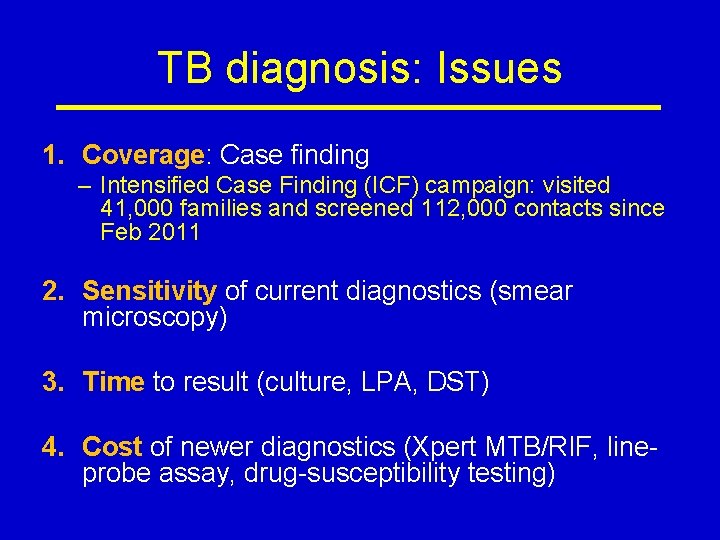 TB diagnosis: Issues 1. Coverage: Case finding – Intensified Case Finding (ICF) campaign: visited