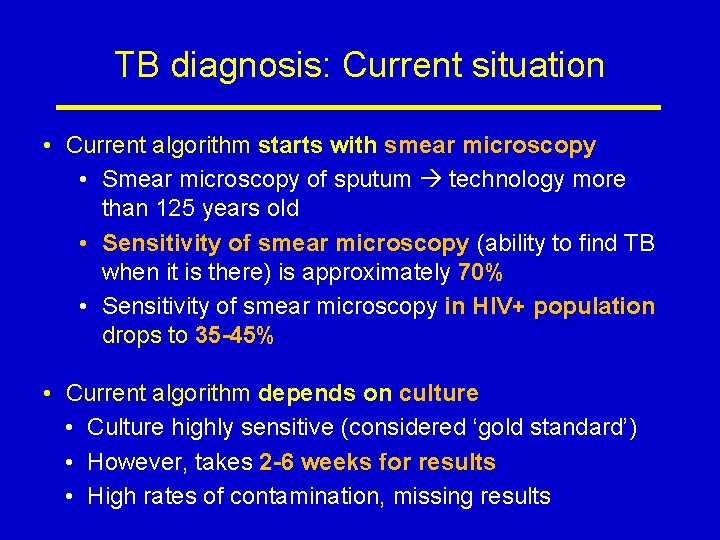 TB diagnosis: Current situation • Current algorithm starts with smear microscopy • Smear microscopy