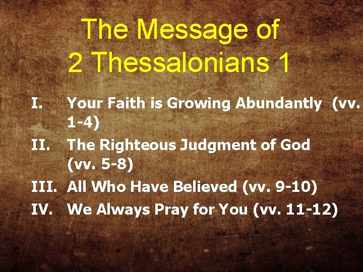 The Message of 2 Thessalonians 1 I. Your Faith is Growing Abundantly (vv. 1