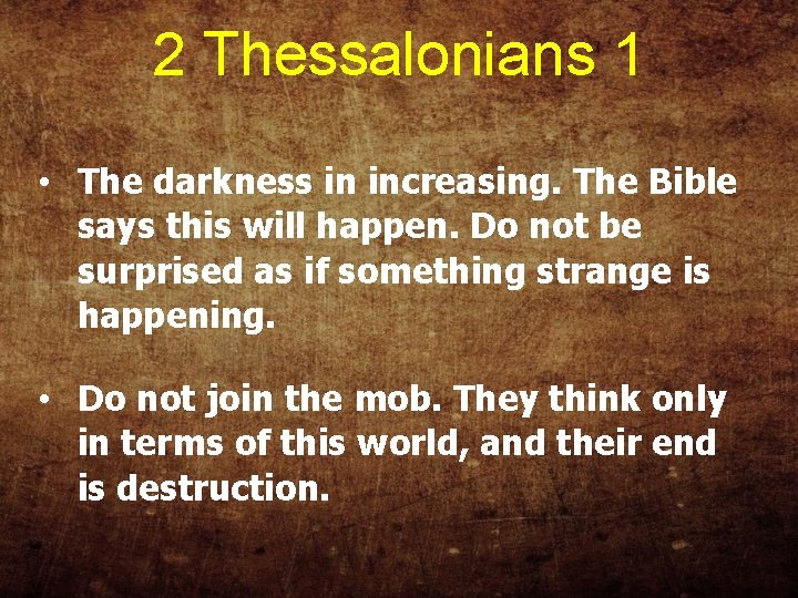 2 Thessalonians 1 • The darkness in increasing. The Bible says this will happen.