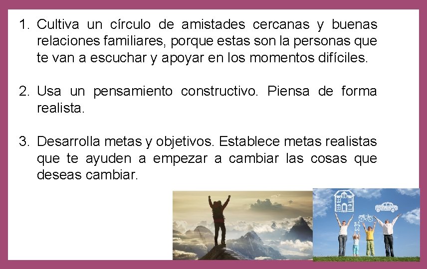 1. Cultiva un círculo de amistades cercanas y buenas relaciones familiares, porque estas son