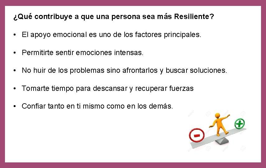 ¿Qué contribuye a que una persona sea más Resiliente? • El apoyo emocional es
