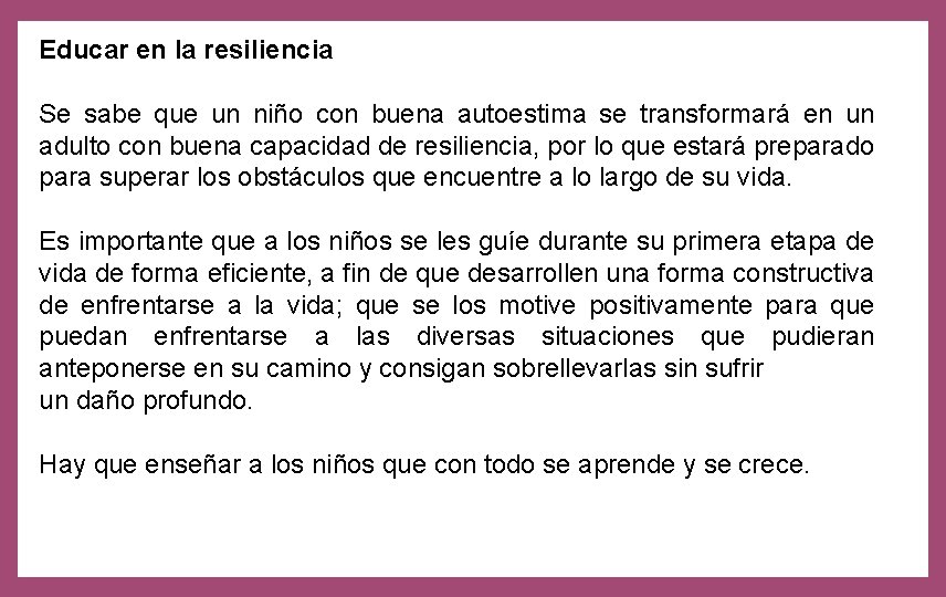 Educar en la resiliencia Se sabe que un niño con buena autoestima se transformará