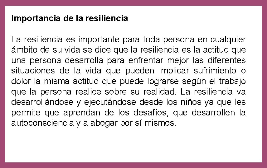 Importancia de la resiliencia La resiliencia es importante para toda persona en cualquier ámbito