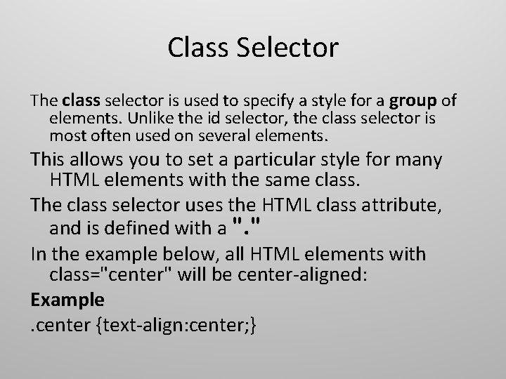 Class Selector The class selector is used to specify a style for a group Class Selector The class selector is used to specify a style for a group