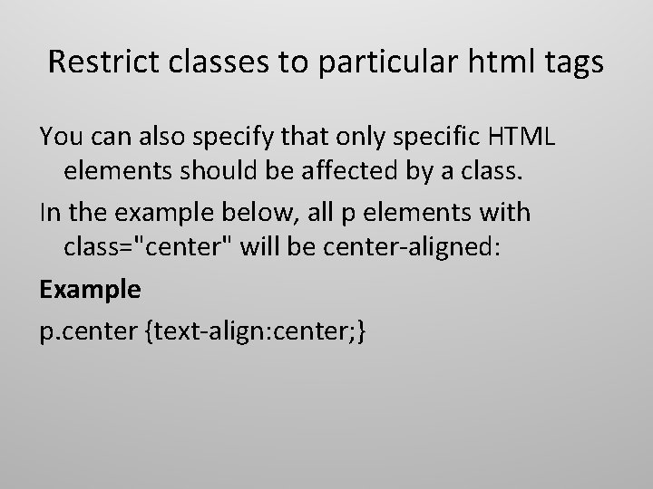 Restrict classes to particular html tags You can also specify that only specific HTML Restrict classes to particular html tags You can also specify that only specific HTML