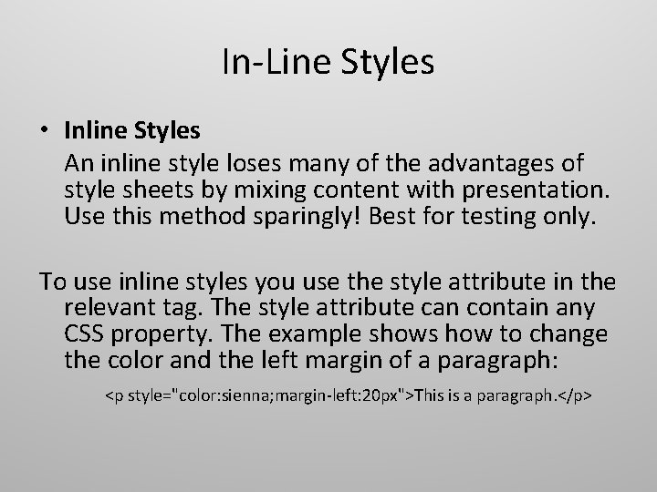 In-Line Styles • Inline Styles An inline style loses many of the advantages of In-Line Styles • Inline Styles An inline style loses many of the advantages of