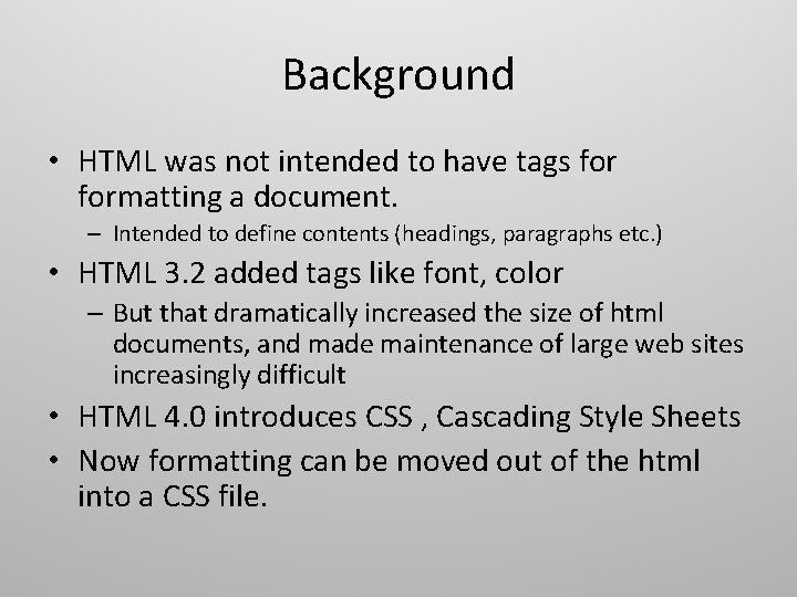 Background • HTML was not intended to have tags formatting a document. – Intended Background • HTML was not intended to have tags formatting a document. – Intended