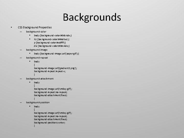 Backgrounds • CSS Background Properties – background-color body {background-color: #b 0 c 4 de; Backgrounds • CSS Background Properties – background-color body {background-color: #b 0 c 4 de;