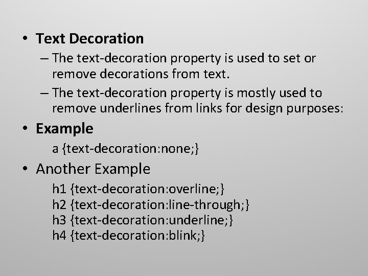 • Text Decoration – The text-decoration property is used to set or remove • Text Decoration – The text-decoration property is used to set or remove