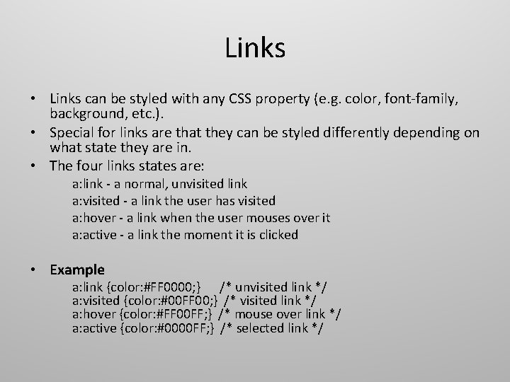 Links • Links can be styled with any CSS property (e. g. color, font-family, Links • Links can be styled with any CSS property (e. g. color, font-family,