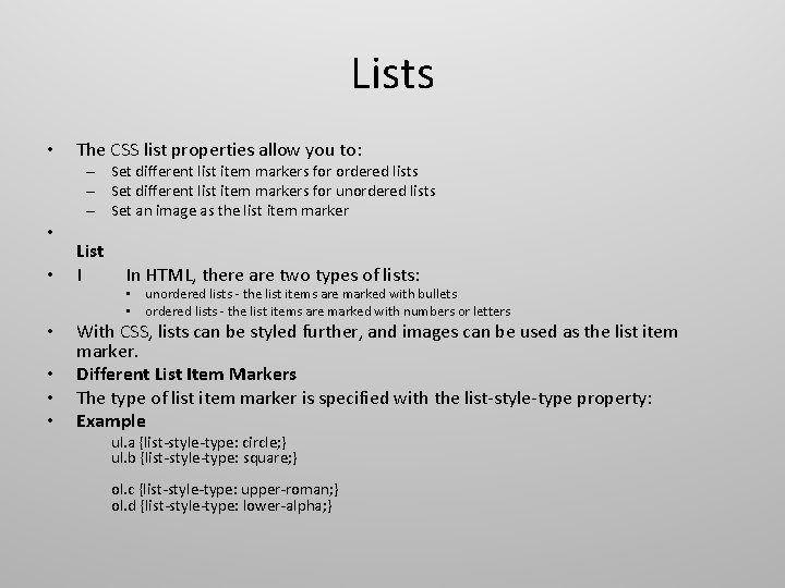 Lists • The CSS list properties allow you to: – Set different list item Lists • The CSS list properties allow you to: – Set different list item