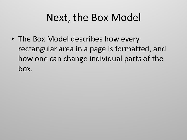 Next, the Box Model • The Box Model describes how every rectangular area in Next, the Box Model • The Box Model describes how every rectangular area in