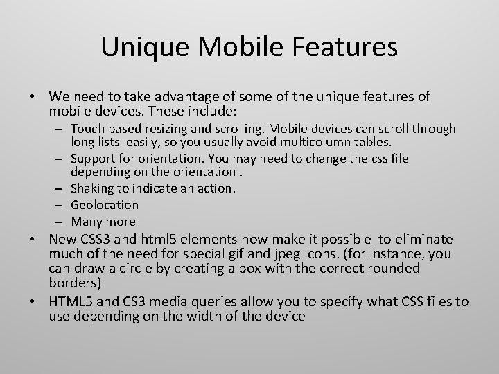 Unique Mobile Features • We need to take advantage of some of the unique Unique Mobile Features • We need to take advantage of some of the unique