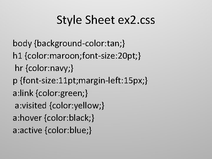 Style Sheet ex 2. css body {background-color: tan; } h 1 {color: maroon; font-size: Style Sheet ex 2. css body {background-color: tan; } h 1 {color: maroon; font-size: