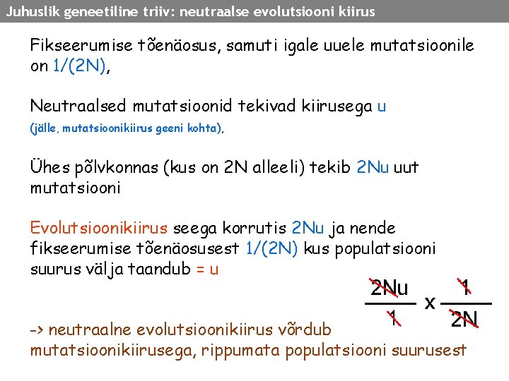 Juhuslik geneetiline triiv: neutraalse evolutsiooni kiirus Fikseerumise tõenäosus, samuti igale uuele mutatsioonile on 1/(2